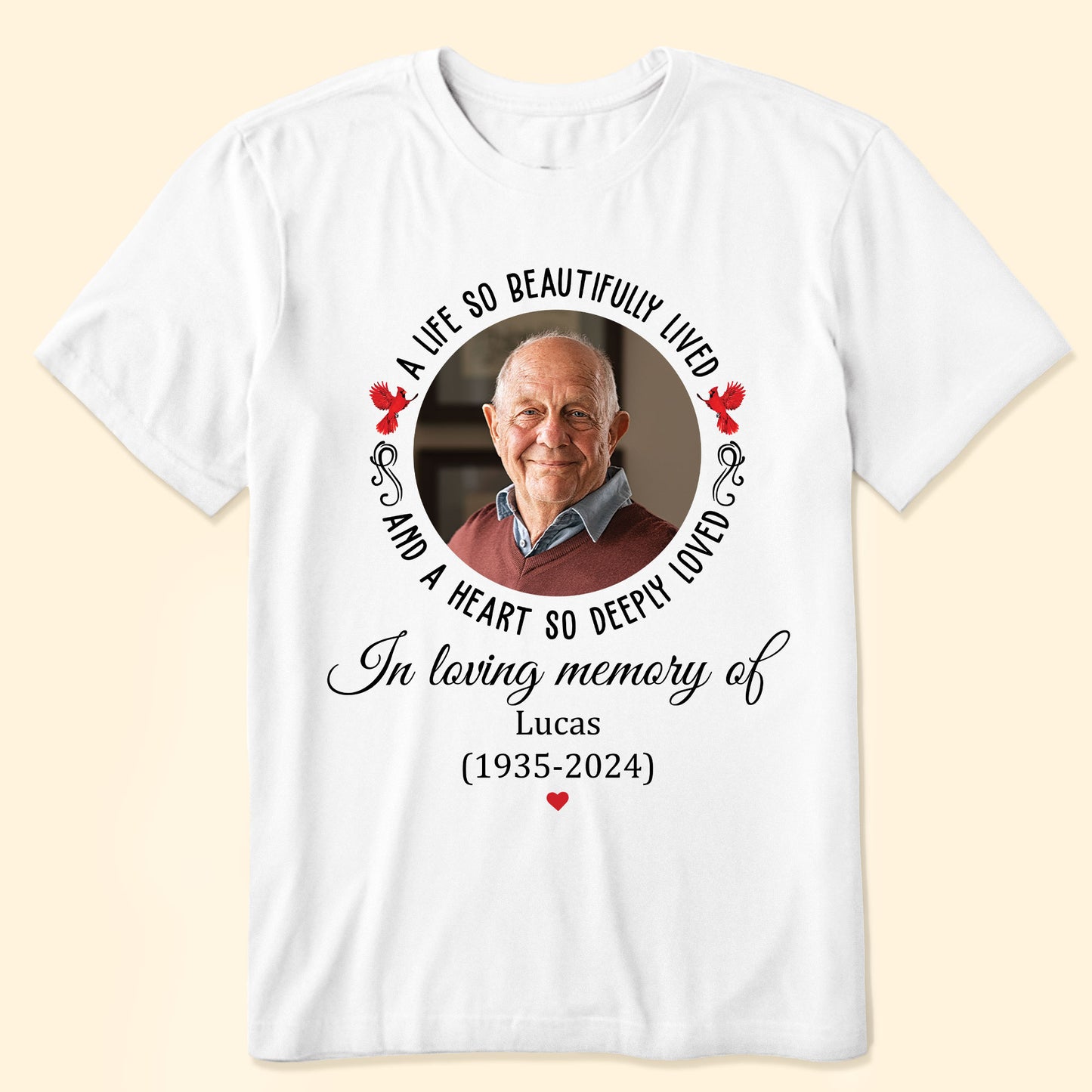 A Life So Beautifully Lived And A Heart So Deeply Loved - Personalized Photo Shirt