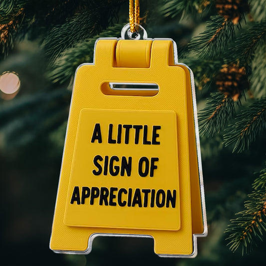 A Little Sign Of Appreciation - Acrylic Ornament