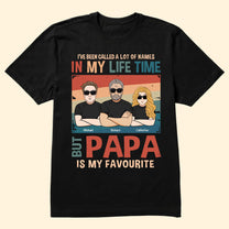 A Lot Of Names In My Lifetime Papa Is My Favourite - Personalized Shirt