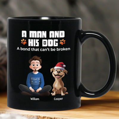 A Man And Dog A Bond That Can't Be Broken - Personalized Mug