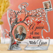 A Piece Of Me Went With You - Personalized Acrylic Photo Plaque