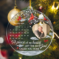 A Piece Of My Heart Left The Day God Called You Home - Personalized Acrylic Photo Ornament