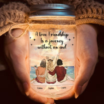 A True Friendship Is A Journey Without An End - Personalized Mason Jar Light