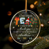 A Truly Amazing Team Is Hard To Find Thank You Gift For Employee, Coworker Team - Acrylic Ornament