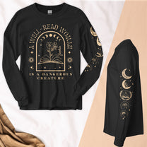 A Well-Read Woman Is A Dangerous Creature - Custom Long Sleeve T-Shirt