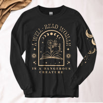 A Well-Read Woman Is A Dangerous Creature - Custom Long Sleeve T-Shirt