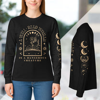 A Well-Read Woman Is A Dangerous Creature - Custom Long Sleeve T-Shirt