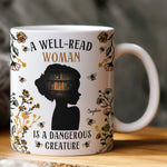 A Well - Read Woman Is A Dangerous Creature - Personalized Mug