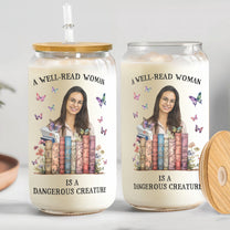A Well - Read Woman Is A Dangerous Creature - Personalized Photo Clear Glass Can