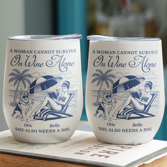 A Woman Cannot Survive On Wine Alone - Personalized Wine Tumbler