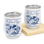 A Woman Cannot Survive On Wine Alone - Personalized Wine Tumbler