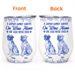 A Woman Cannot Survive On Wine Alone Toile De Jouy Style - Personalized Wine Tumbler