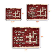 A House Is Not A Home Without Paw Prints Scrabble - Custom Wood Plaque