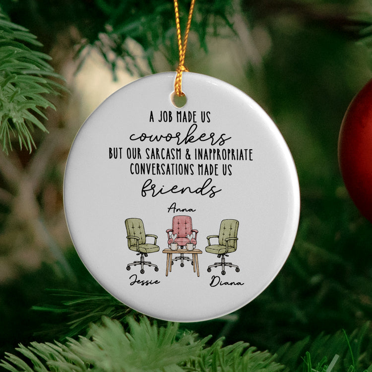 A-Job-Made-Us-Coworkers-Sarcasm-Made-Us-Friends-Personalized-Ornament-3