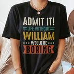 Admit It Life Without Would Be Boring - Retirement Party Gift - Personalized Shirt