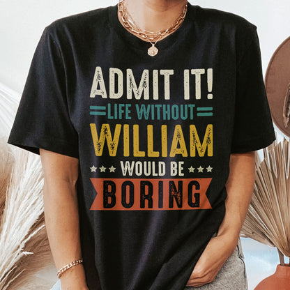 Admit It Life Without Would Be Boring - Retirement Party Gift - Personalized Shirt