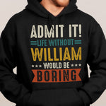 Admit It Life Without Would Be Boring - Retirement Party Gift - Personalized Shirt