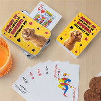 Admit It Life Would Be Boring Without Me Dog Lovers - Personalized Playing Cards With Metal Box