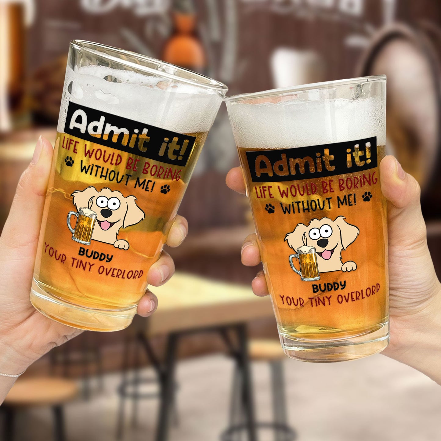 Admit It Life Would Be Boring Without Me - Personalized Beer Glass