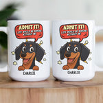Admit It Life Would Be Boring Without Me - Personalized Mug
