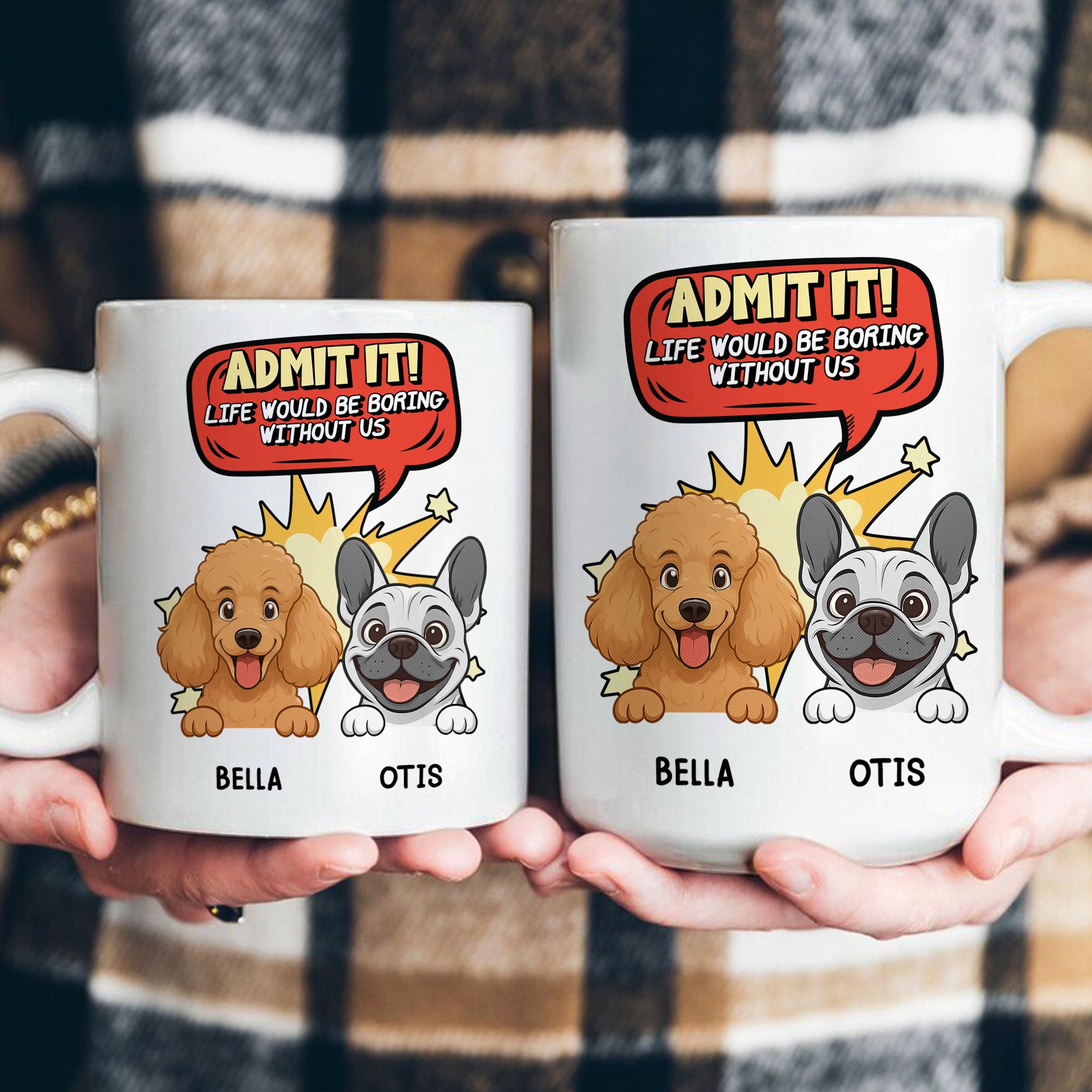 Admit It Life Would Be Boring Without Me - Personalized Mug