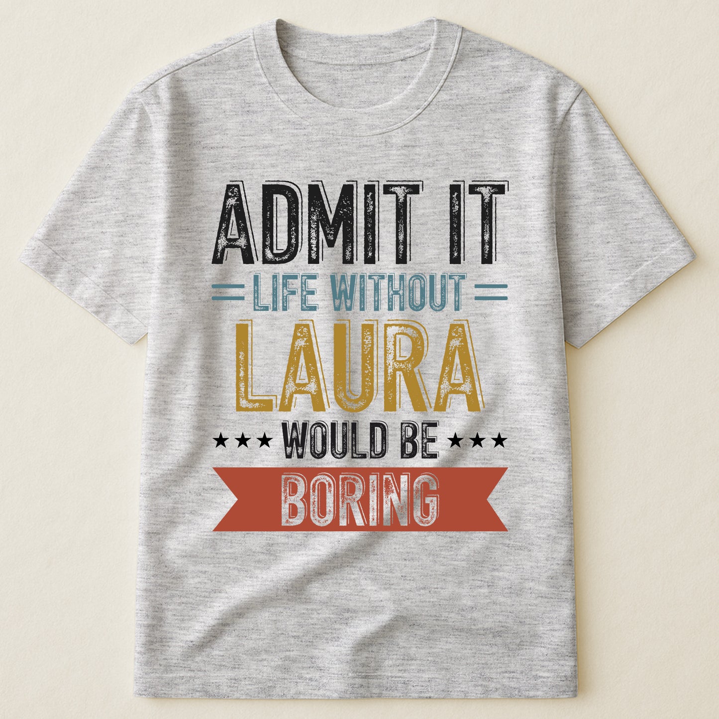 Admit-Life-Would-Be-Boring-Without-Me-Personalized-Shirt-5