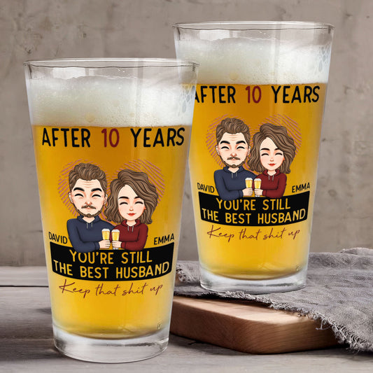 After 10 Years You're Still The Best Husband - Personalized Beer Glass