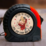After All Years I Still Love Every Inch Of You - Personalized Tape Measure