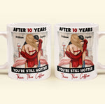 After Years You're Still Hotter Than This Coffee Anniversary - Personalized Mug