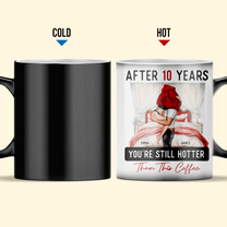 After Years You're Still Hotter Than This Coffee - Personalized Color Changing Mug