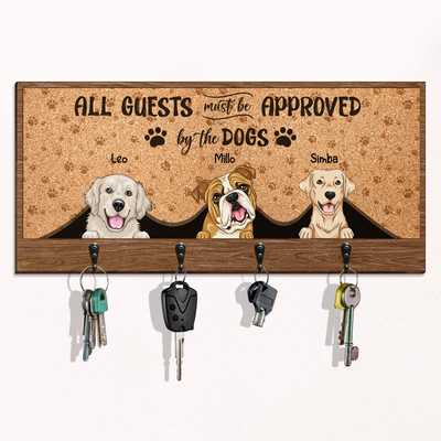 All Guests Must Be Approved By The Pets - Personalized Key Holder