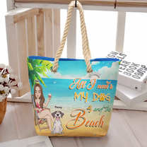 All I Need Is My Dog And The Beach - Personalized Beach Bag