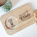 All I Need Is Plants And Coffee - Custom Engraved Wooden Tea & Biscuit Board