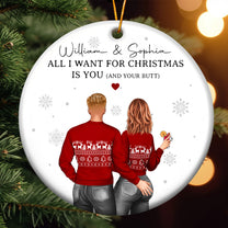 All I Want For Christmas Is You And Your B#tt - Personalized Ceramic Ornament