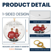 All I Want For Christmas Is You And Your B#tt - Personalized Ceramic Ornament