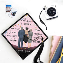All That I Am And Hope To Be - Personalized Graduation Cap Topper