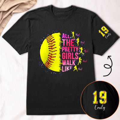 All The Pretty Girls Walk Like This, Softball Girl - Personalized Shirt
