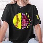 All The Pretty Girls Walk Like This, Softball Girl - Personalized Shirt