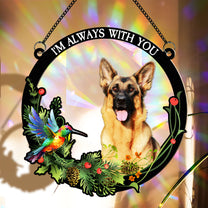 Although You Cannot See Me I'm Always With You - Personalized Photo Rainbow Suncatcher