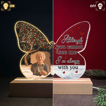 Although You Cannot See Me I'm Always With You - Personalized Photo LED Light