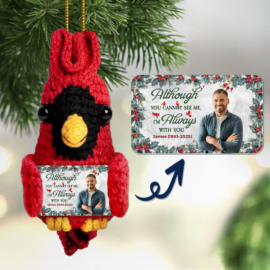 Although You Cannot See Me I'm Always With You - Personalized Crochet Cardinal Photo Ornament