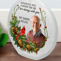 Although You Cannot See Me I'm Always With You - Personalized Photo Round Flat Bottle Light