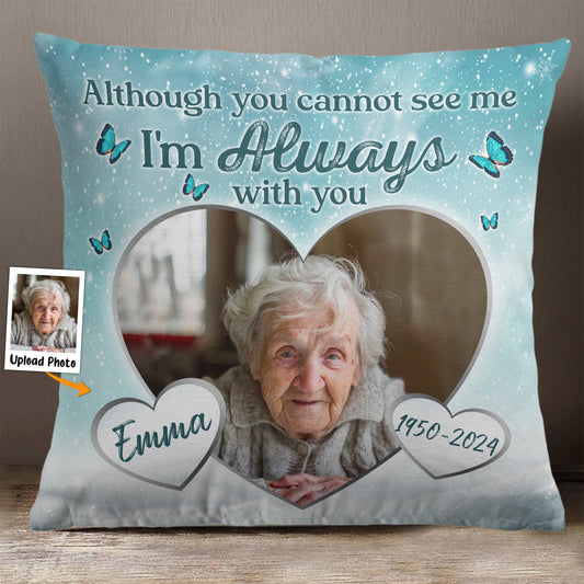 Although You Cannot See Me - Personalized Photo Pillow (Insert Included)