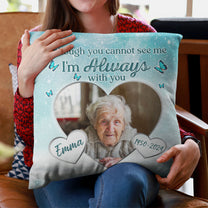 Although You Cannot See Me - Personalized Photo Pillow (Insert Included)