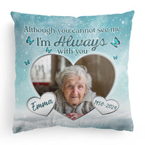 Although You Cannot See Me - Personalized Photo Pillow (Insert Included)