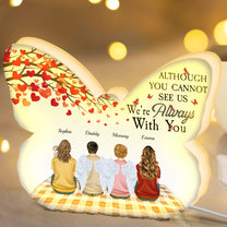 Although You Cannot See Us We're Always With You - Personalized Light Box