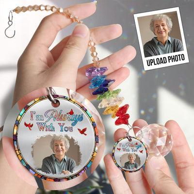 Always Here With You Rainbow - Personalized Photo Ball Prism Suncatcher