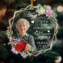 Always Loved Never Forgotten Forever Missed - Personalized Acrylic Photo Ornament