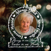 Always Loved, Never Forgotten, Forever Missed - Personalized Acrylic Photo Ornament