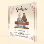 Always My Mother Forever My Friend - Personalized Acrylic Plaque